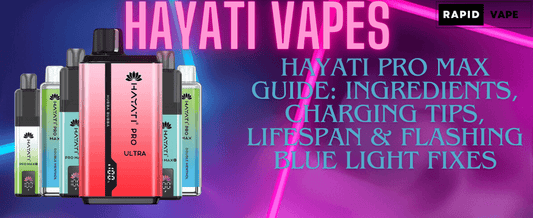 Hayati Pro Max Vapes shown in vibrant colours with flavours like Double Menthol and Hubba Bubba. Text highlights a helpful guide on ingredients, charging, lifespan, and flashing blue light fixes.