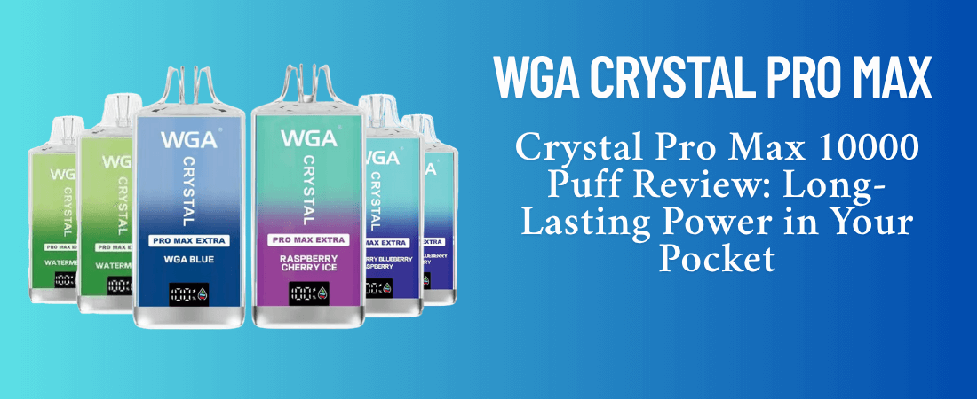 WGA Crystal Pro Max disposable vapes, showcasing multiple flavours including WGA Blue and Raspberry Cherry Ice, with the headline "Crystal Pro Max 10000 Puff Review: Long-Lasting Power in Your Pocket."